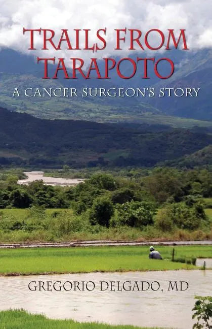 Trails of Tarapoto, a Cancer Surgeon's Story - Paperback