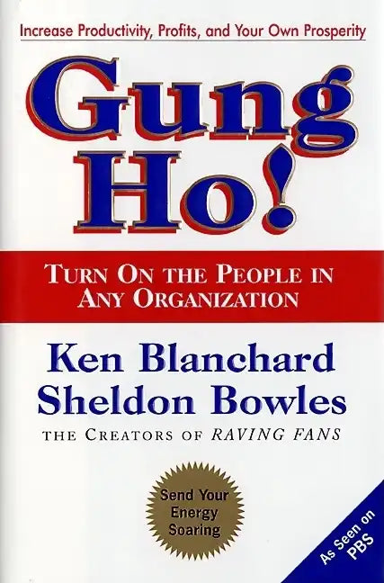 Gung Ho!: Turn on the People in Any Organization - Hardcover