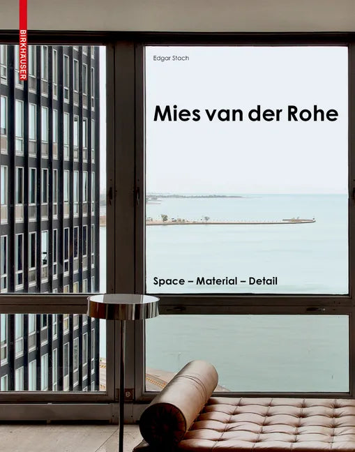Mies Van Der Rohe: Space - Material - Detail - Hardcover