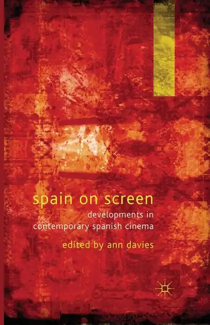Spain on Screen: Developments in Contemporary Spanish Cinema - Paperback