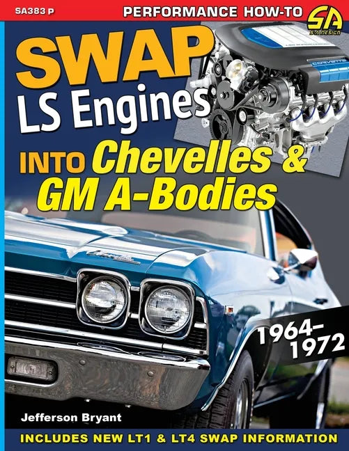 Swap LS Engines into Chevelles & GM A-Bodies: 1964-1972 - Paperback