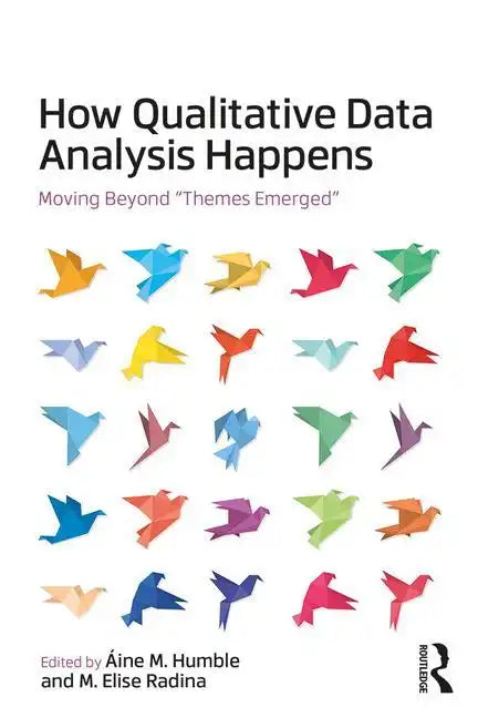 How Qualitative Data Analysis Happens: Moving Beyond 
