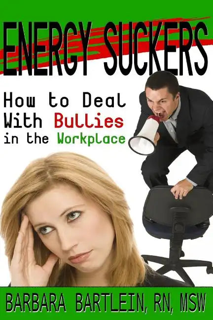 Energy Suckers: How to Deal With Bullies in the Workplace - Paperback