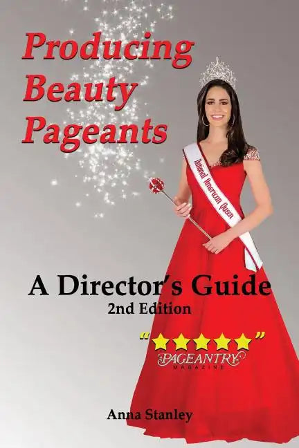 Producing Beauty Pageants: A Director's Guide, 2nd Edition - Paperback