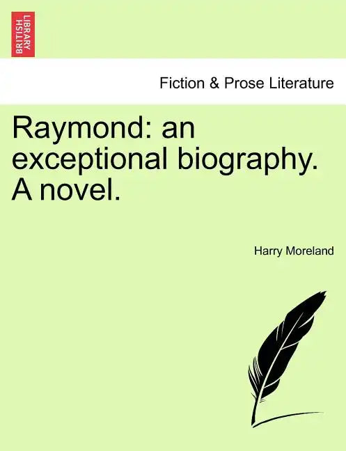 Raymond: An Exceptional Biography. a Novel. - Paperback