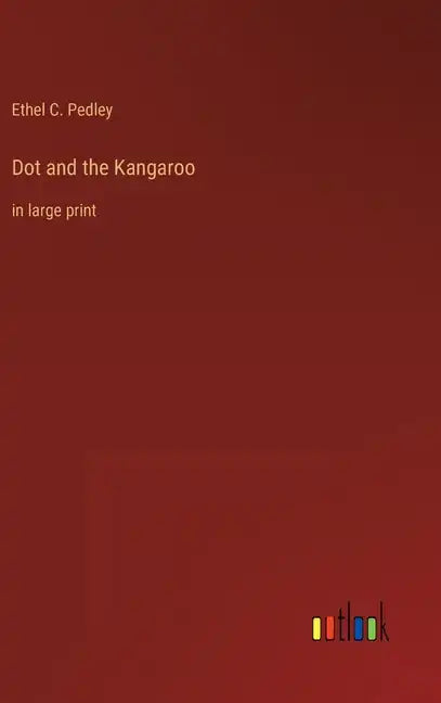 Dot and the Kangaroo: in large print - Hardcover