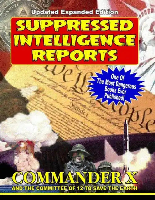 Suppressed Intelligence Reports: One Of The Most Dangerous Books Ever Published - Expanded And Updated - Paperback