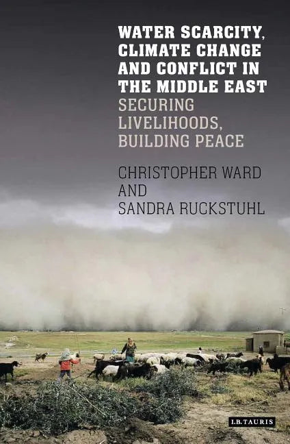 Water Scarcity, Climate Change and Conflict in the Middle East: Securing Livelihoods, Building Peace - Paperback
