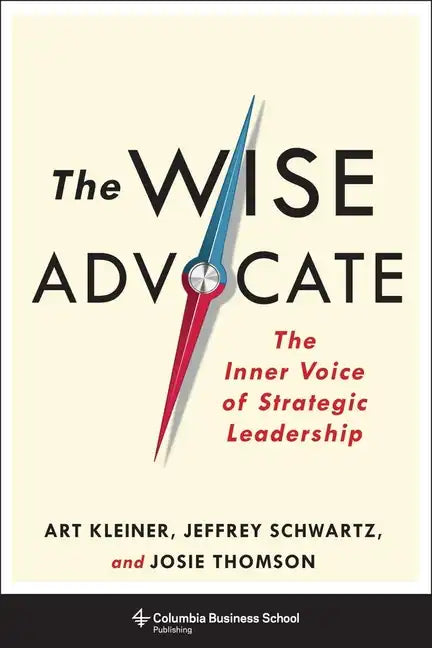 The Wise Advocate: The Inner Voice of Strategic Leadership - Hardcover