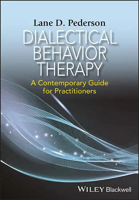 Dialectical Behavior Therapy: A Contemporary Guide for Practitioners - Paperback