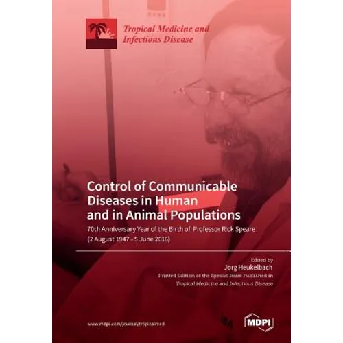 Control of Communicable Diseases in Human and in Animal Populations: 70th Anniversary Year of the Birth of Professor Rick Speare (2 August 1947-5 June - Paperback