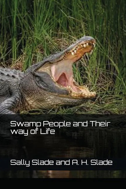 Swamp People and Their way of Life - Paperback