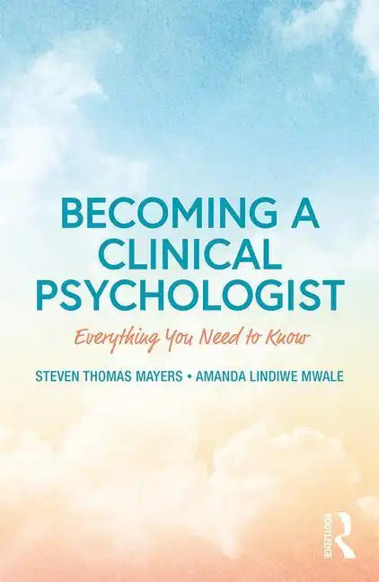 Becoming a Clinical Psychologist: Everything You Need to Know - Paperback