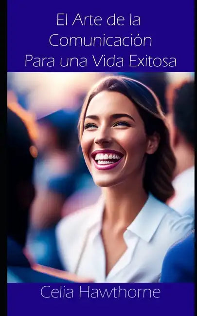 El Arte de la Comunicación Para una Vida Exitosa - Paperback