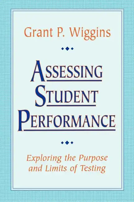 Assessing Student Performance: Exploring the Purpose and Limits of Testing - Paperback