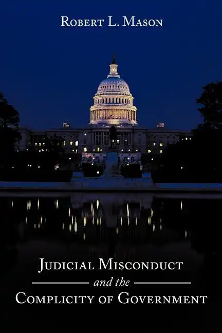 Judicial Misconduct and the Complicity of Government - Paperback