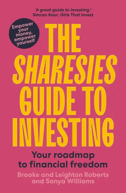 The Sharesies Guide to Investing: Your Easy Way to Financial Freedom - Paperback