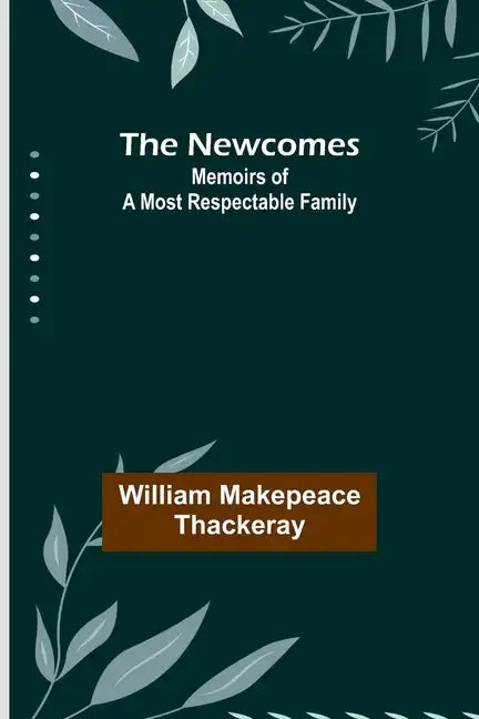 The Newcomes: Memoirs of a Most Respectable Family - Paperback