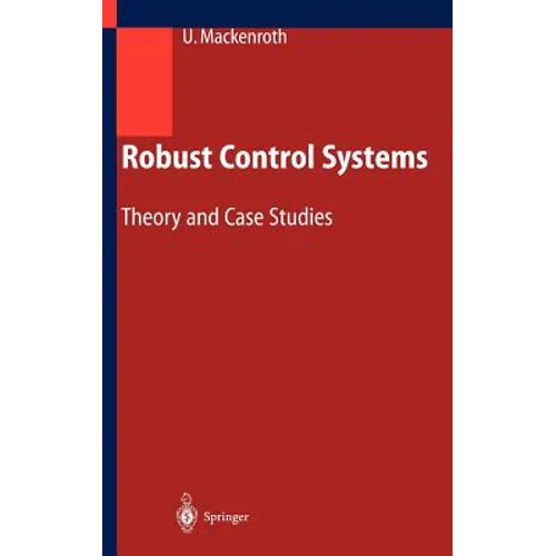 Robust Control Systems: Theory and Case Studies - Hardcover