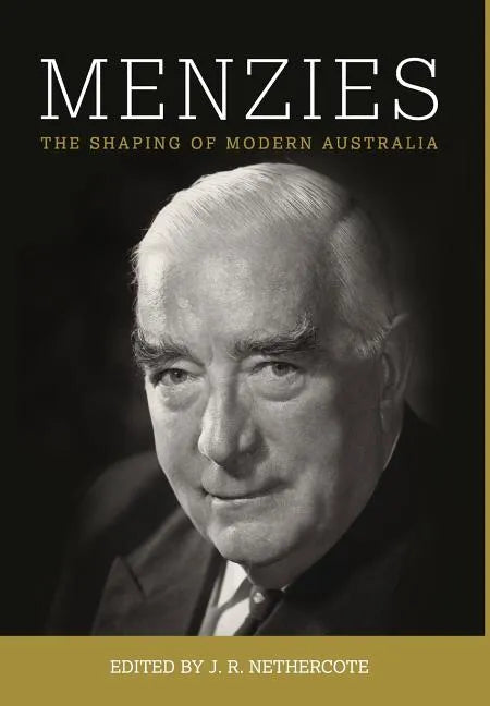 Menzies: The Shaping of Modern Australia - Hardcover