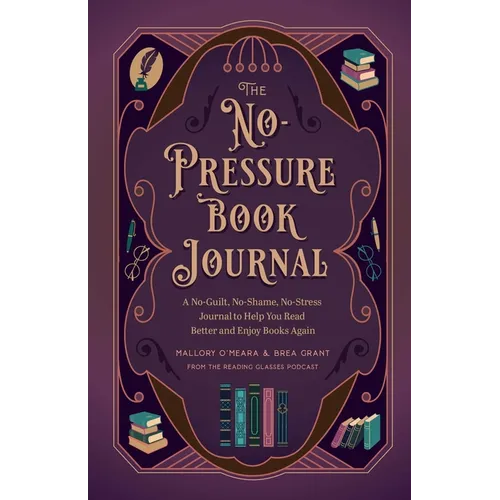 The No-Pressure Book Journal: A No-Guilt, No-Shame, No-Stress Journal to Help You Read Better and Enjoy Books Again - Hardcover