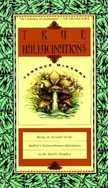 True Hallucinations: Being an Account of the Author's Extraordinary Adventures in the Devil's Paradis - Paperback