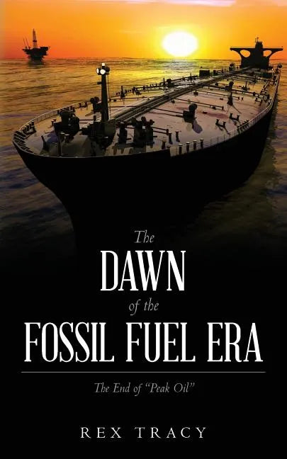 The Dawn of the Fossil Fuel Era: The End of 