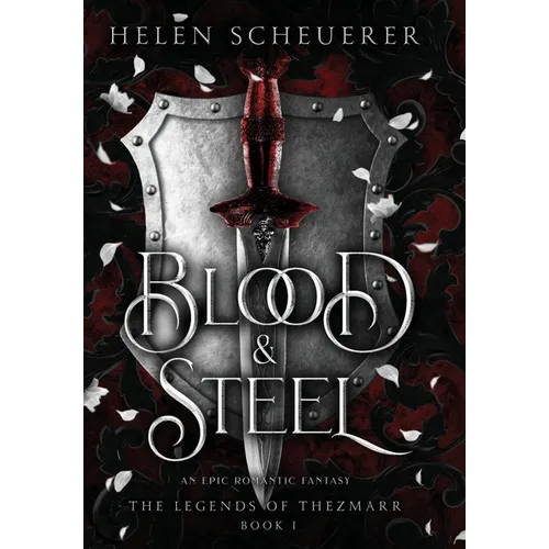 Blood & Steel: An epic romantic fantasy - Hardcover