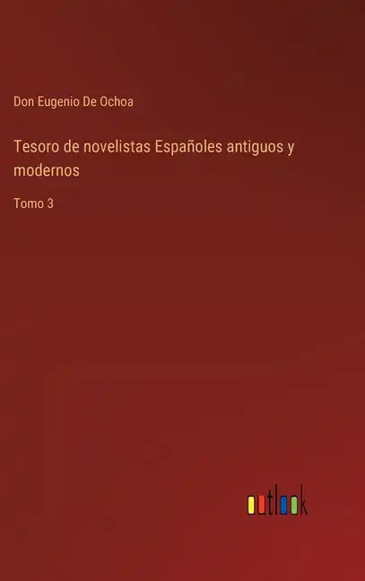 Tesoro de novelistas Españoles antiguos y modernos: Tomo 3 - Hardcover
