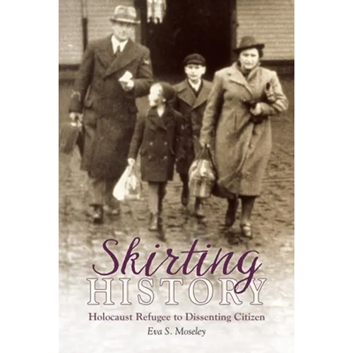Skirting History: Holocaust Refugee to Dissenting Citizen - Paperback