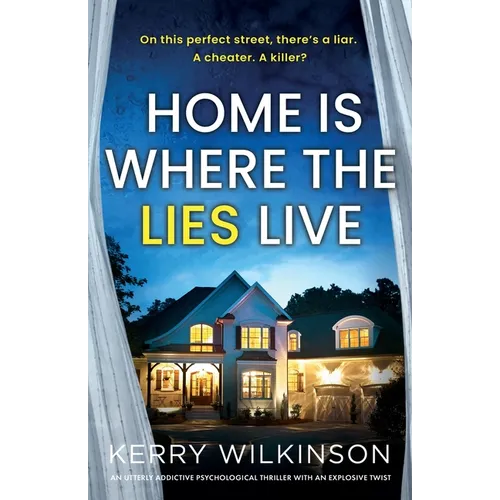 Home Is Where the Lies Live: An utterly addictive psychological thriller with an explosive twist - Paperback