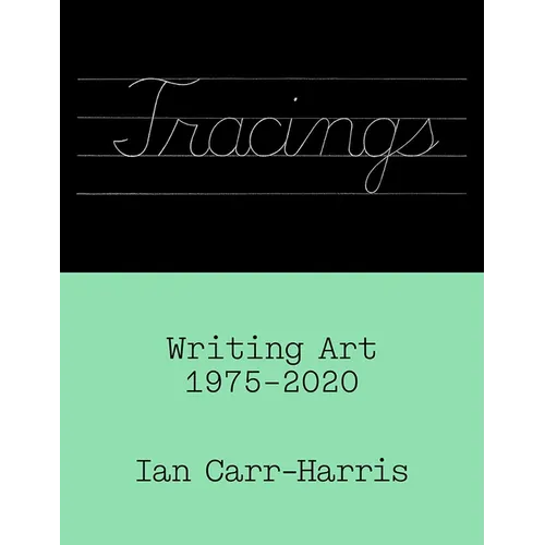 Tracings: Writing Art, 1975-2020 - Paperback