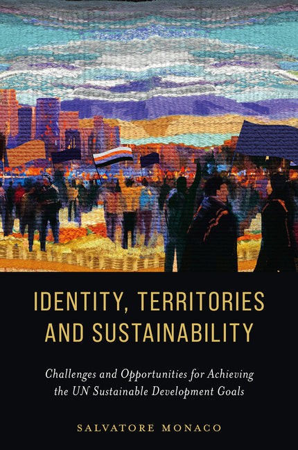 Identity, Territories, and Sustainability: Challenges and Opportunities for Achieving the Un Sustainable Development Goals - Hardcover