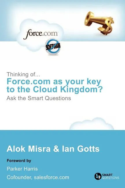 Thinking Of... Force.com as Your Key to the Cloud Kingdom? Ask the Smart Questions - Paperback