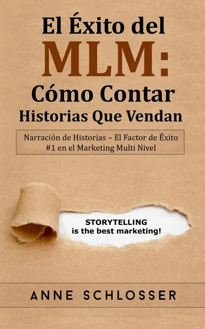 El Éxito del MLM: Cómo Contar Historias Que Vendan: Narración de Historias - El Factor de Éxito #1 en el Marketing Multi Nivel - Paperback