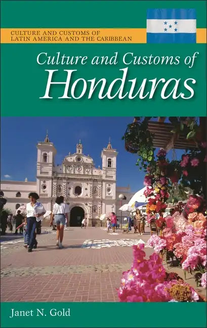 Culture and Customs of Honduras - Hardcover
