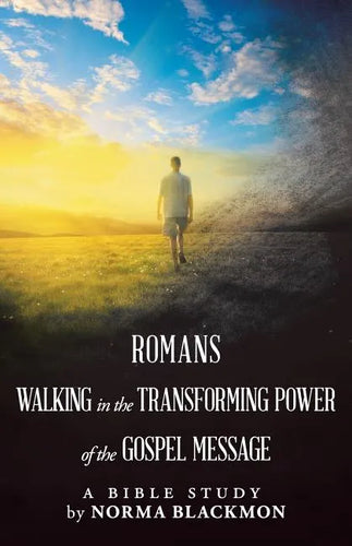 Romans Walking in the Transforming Power of the Gospel Message: A Bible Study - Paperback