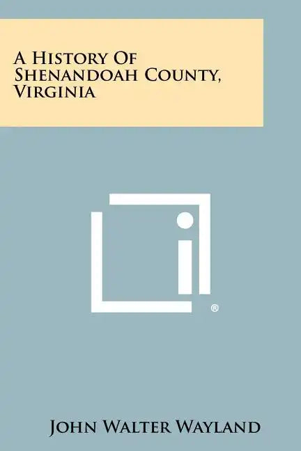 A History Of Shenandoah County, Virginia - Paperback