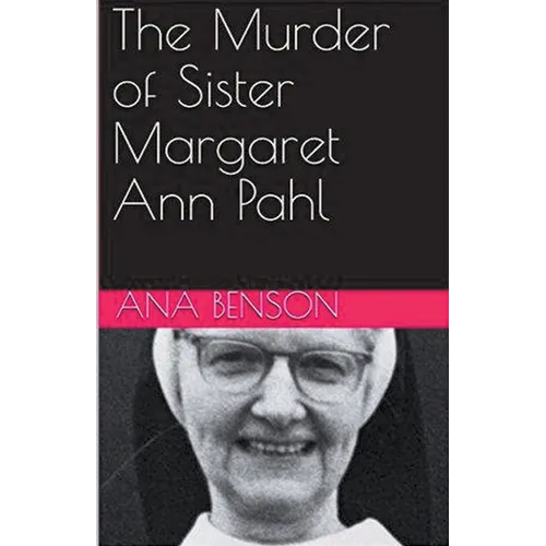 The Murder of Sister Margaret Ann Pahl - Paperback