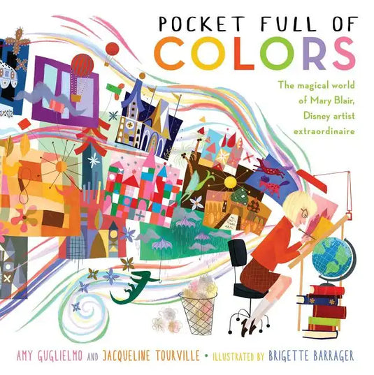 Pocket Full of Colors: The Magical World of Mary Blair, Disney Artist Extraordinaire - Hardcover