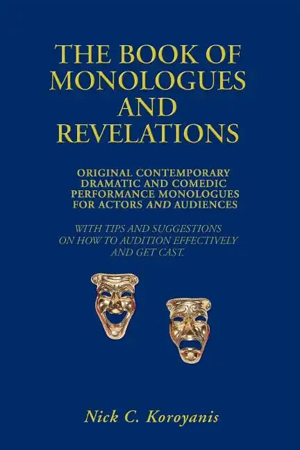 The Book of Monologues and Revelations: Original Contemporary Dramatic and Comedic Performance Monologues for Actors and Audiences - Paperback