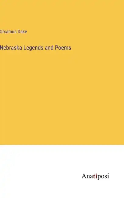 Nebraska Legends and Poems - Hardcover