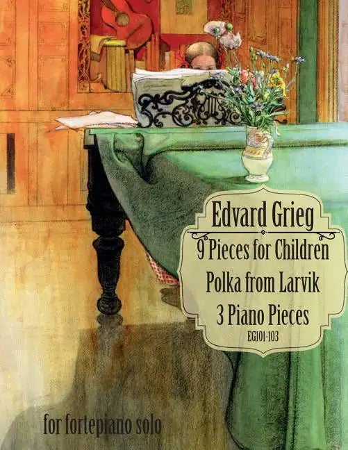 9 Pieces for Children, Larvikspolka, 3 Piano Pieces: A Selection of Short Pieces for Solo Piano - Paperback