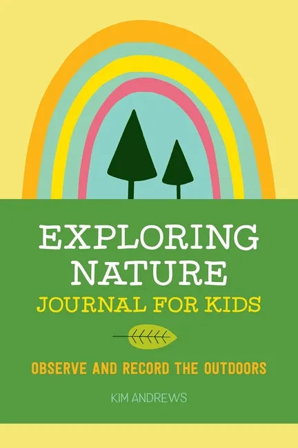 Exploring Nature Journal for Kids: Observe and Record the Outdoors - Paperback