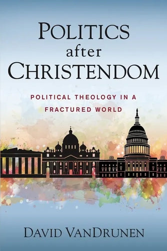 Politics After Christendom: Political Theology in a Fractured World - Paperback