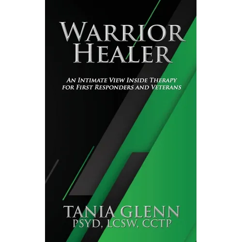 Warrior Healer: An Intimate View Inside Therapy for First Responders and Veterans - Paperback