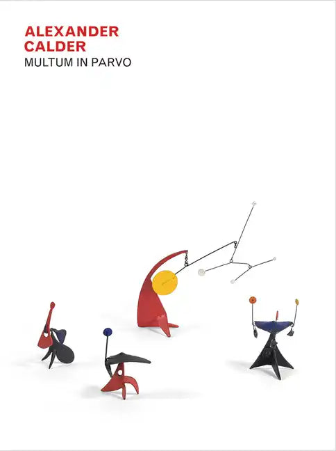 Alexander Calder: Multum in Parvo - Hardcover