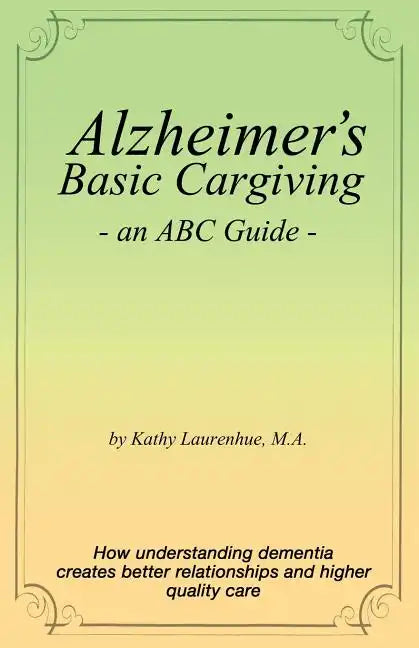 Alzheimer's Basic Caregiving - an ABC Guide - Paperback