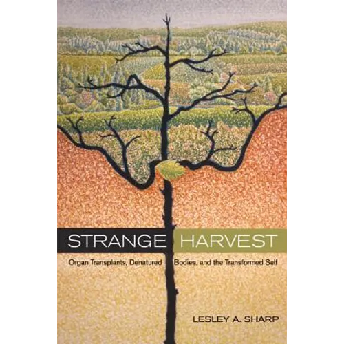 Strange Harvest: Organ Transplants, Denatured Bodies, and the Transformed Self - Paperback