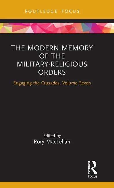 The Modern Memory of the Military-religious Orders: Engaging the Crusades, Volume Seven - Hardcover
